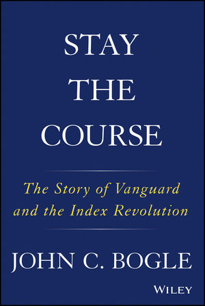 Stay The Course The Story Of Vanguard And The Index Revolution - 