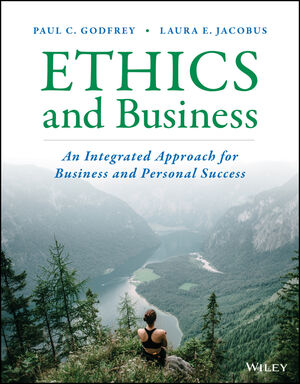 Ethics and Business: An Integrated Approach for Business and Personal Success, 1st Edition