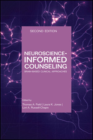 Neuroscience-Informed Counseling: Brain-Based Clinical Approaches, 2nd Edition