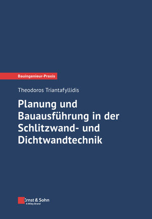Planung und Bauausf&uuml;hrung in der Schlitzwand- und Dichtwandtechnik