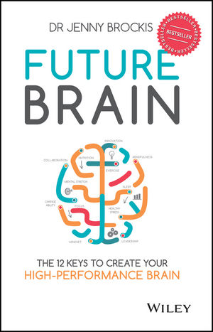 Future Brain: The 12 Keys to Create Your High-Performance Brain