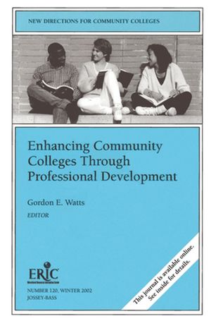 Enhancing Community Colleges Through Professional Development: New Directions for Community Colleges, Number 120