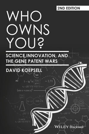 Who Owns You?: Science, Innovation, and the Gene Patent Wars, 2nd Edition  cover image