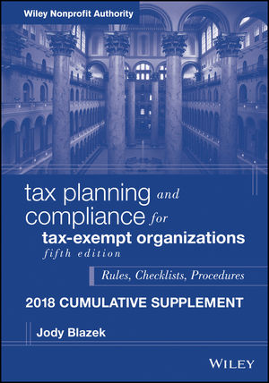 Tax Planning and Compliance for Tax-Exempt Organizations: Rules, Checklists, Procedures - 2018 Cumulative Supplement, 5th Edition