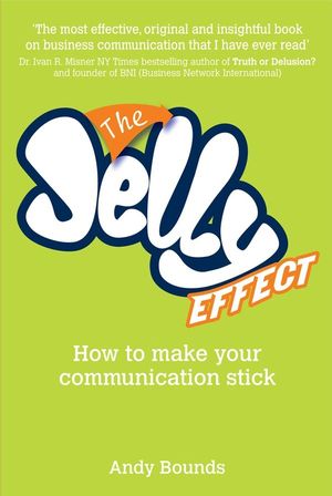 The Jelly Effect: How to Make Your Communication Stick