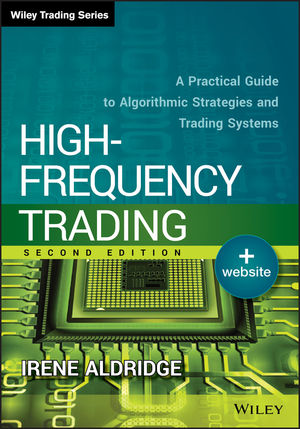 High-Frequency Trading: A Practical Guide to Algorithmic Strategies and Trading Systems, 2nd Edition cover image