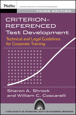 Criterion-referenced Test Development: Technical and Legal Guidelines for Corporate Training, 3rd Edition
