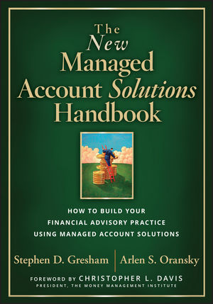 The New Managed Account Solutions Handbook: How to Build Your Financial Advisory Practice Using Managed Account Solutions