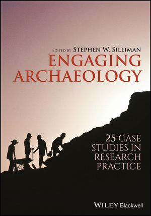 Engaging Archaeology: 25 Case Studies In Research Practice | Wiley