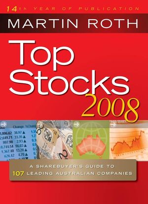 Top Stocks 2008: A Sharebuyer's Guide to Leading Australian Companies