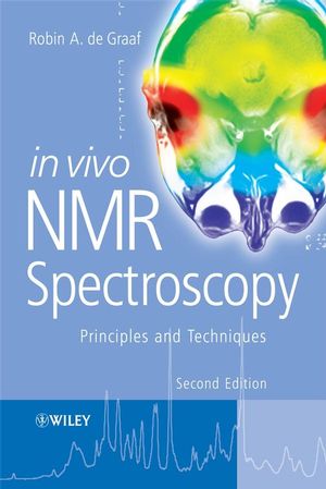 In Vivo NMR Spectroscopy: Principles and Techniques, 2nd Edition