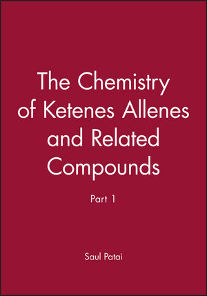 The Chemistry of Ketenes Allenes and Related Compounds, Part 1