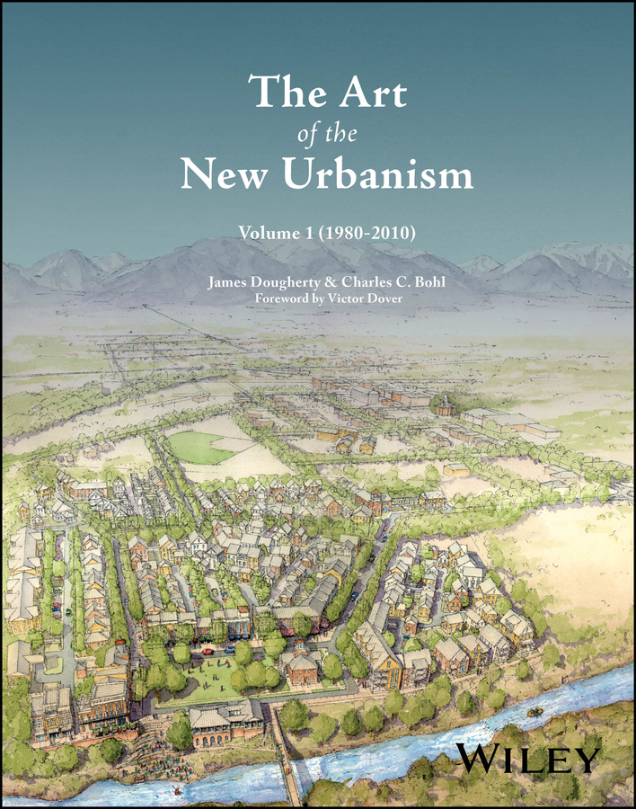 The Art of the New Urbanism, Volume 1: (1980 - 2010) | Wiley