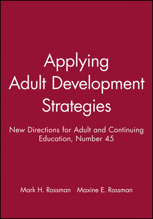 Applying Adult Development Strategies: New Directions for Adult and Continuing Education, Number 45
