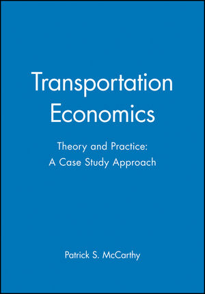 Transportation Economics: Theory and Practice: A Case Study Approach