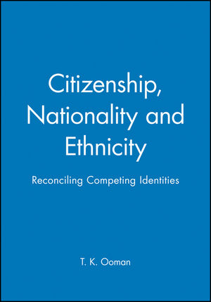 Citizenship, Nationality and Ethnicity: Reconciling Competing Identities