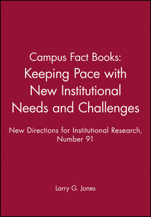 Campus Fact Books: Keeping Pace with New Institutional Needs and Challenges: New Directions for Institutional Research, Number 91