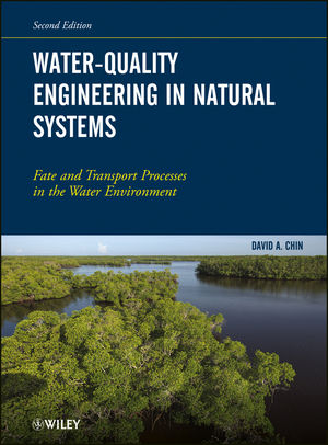 Water-Quality Engineering in Natural Systems: Fate and Transport Processes in the Water Environment, 2nd Edition