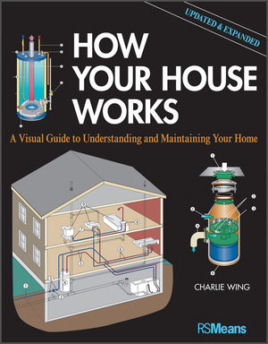 How Your House Works: A Visual Guide to Understanding and Maintaining Your Home, Updated and Expanded, 2nd Edition