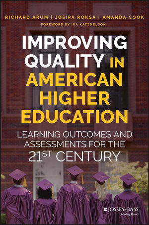 Improving Quality in American Higher Education: Learning Outcomes and Assessments for the 21st Century