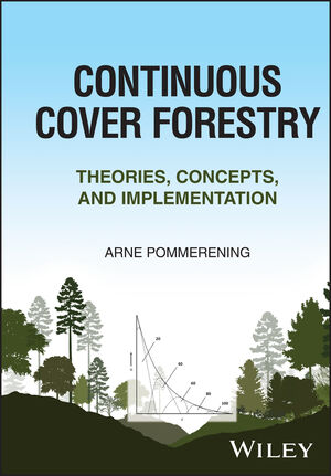 Continuous Cover Forestry: Theories, Concepts, and Implementation
