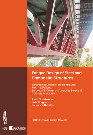 Fatigue Design of Steel and Composite Structures: Eurocode 3: Design of Steel Structures, Part 1-9 Fatigue; Eurocode 4: Design of Composite Steel and Concrete Structures