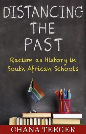 Distancing the Past: Racism as History in South African Schools