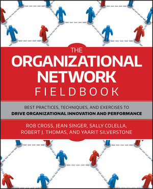 The Organizational Network Fieldbook: Best Practices, Techniques and Exercises to Drive Organizational Innovation and Performance