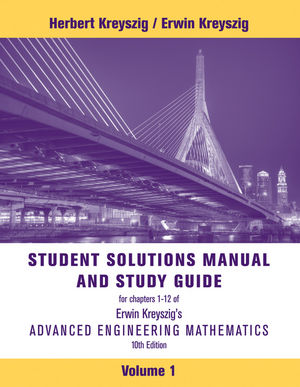 Advanced Engineering Mathematics, Student Solutions Manual and Study Guide,  Volume 1: Chapters 1 - 12, 10th Edition