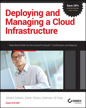 Deploying and Managing a Cloud Infrastructure: Real-World Skills for the CompTIA Cloud+ Certification and Beyond: Exam CV0-001 cover image