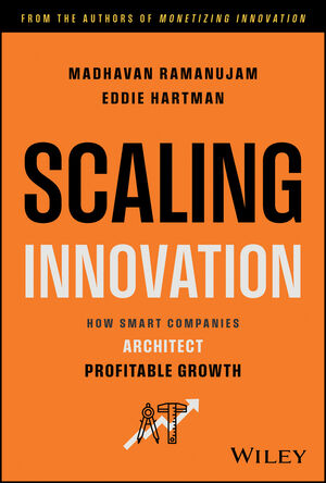 Monetizing Innovation: How Smart Companies Design the
