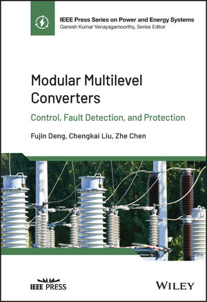 Modular Multilevel Converters: Control, Fault Detection, and Protection