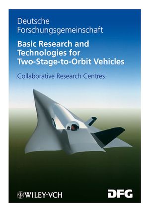 Basic Research and Technologies for Two-Stage-to-Orbit Vehicles: Final Report of the Collaborative Research Centres 253, 255 and 259