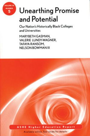 Unearthing Promise and Potential: Our Nation's Historically Black Colleges and Universities: ASHE Higher Education Report, Volume 35, Number 5