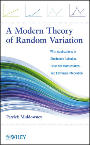 A Modern Theory of Random Variation: With Applications in Stochastic  Calculus, Financial Mathematics, and Feynman Integration