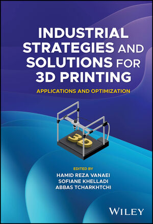 Industrial Strategies and Solutions for 3D Printing: Applications and Optimization