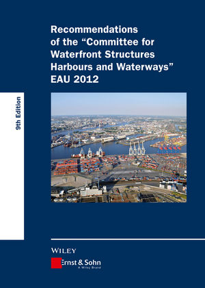 Recommendations of the Committee for Waterfront Structures Harbours and Waterways EAU 2012, 9th Edition