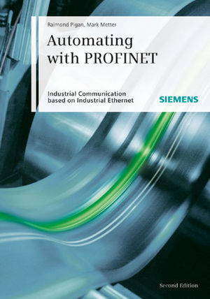 Automating with PROFINET: Industrial Communication Based on Industrial Ethernet, 2nd Edition