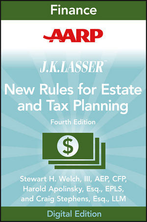 AARP JK Lasser's New Rules for Estate and Tax Planning, 4th Edition