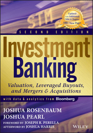 Investment Banking: Valuation, Leveraged Buyouts, and Mergers and Acquisitions, 2nd Edition