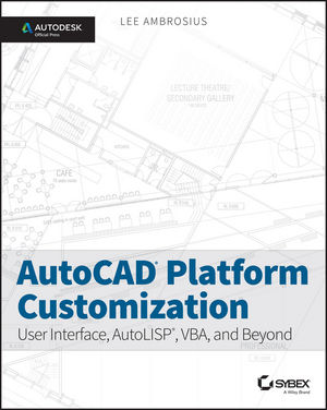AutoCAD Platform Customization: User Interface, AutoLISP, VBA, and Beyond (1118798910) cover image