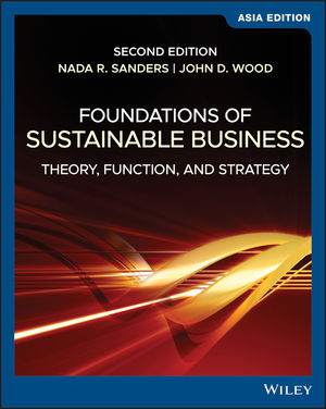 Foundations of Sustainable Business: Theory, Function, and Strategy, Asia Edition, 2nd Edition