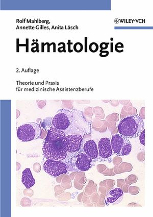 Hämatologie: Theorie und Praxis für medizinische Assistenzberufe, 2. Auflage