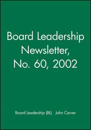 Board Leadership Newsletter: Policy Governance in Action, Number 60, 2002