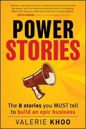 Power Stories: The 8 Stories You Must Tell to Build an Epic Business
