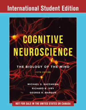 Cognitive Neuroscience: The Biology of the Mind, 4th Edition