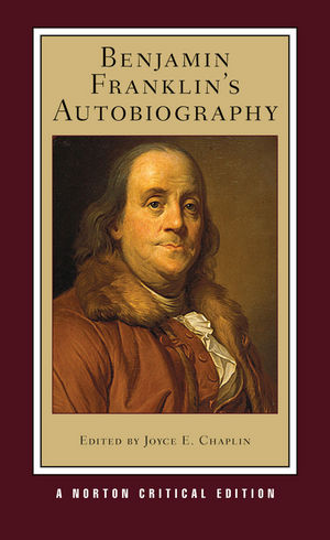 Benjamin Franklin's Autobiography: Norton Critical Edition