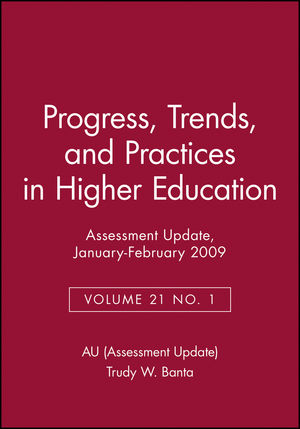 Assessment Update: Progress, Trends, and Practices in Higher Education, Volume 21, Number 1, 2009
