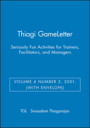 Thiagi GameLetter: Seriously Fun Activities for Trainers, Facilitators, and Managers, (with Envelope), Volume 4 Number 2, 2001