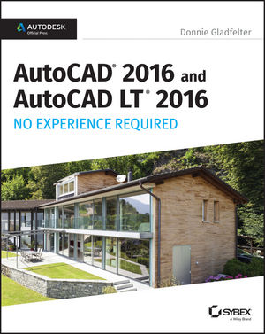 AutoCAD 2016 and AutoCAD LT 2016 No Experience Required: Autodesk Official  Press
